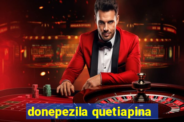 donepezila quetiapina